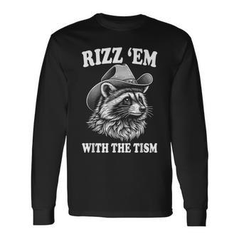 Rizz Em With The Tism Raccoon Meme Long Sleeve T-Shirt - Seseable