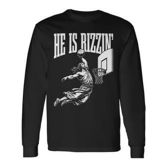 He Is Rizzin Jesus Basketball Meme Long Sleeve T-Shirt - Seseable