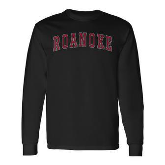 Roanoke Virginia Souvenir Sport College Style Text Long Sleeve T-Shirt - Thegiftio UK