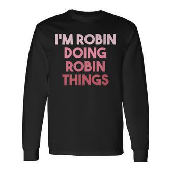 Robin Doing Robin Things Cute Personalized Long Sleeve T-Shirt - Monsterry