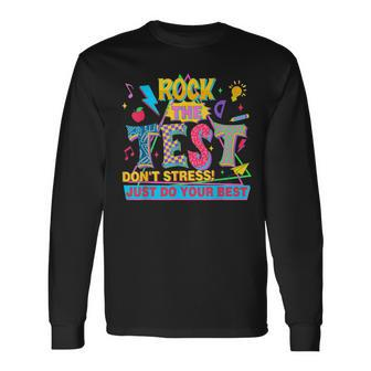 Rock The Test Don't Stress Just Do Your Best Test Day Long Sleeve T-Shirt - Seseable