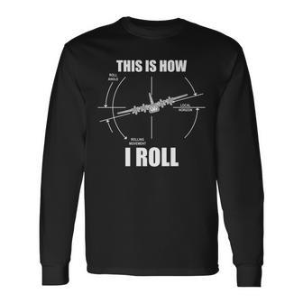 This Is How I Roll C-130 Pilot Flying Aviator C130 Hercules Long Sleeve T-Shirt - Monsterry