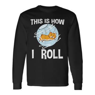 This Is How I Roll Hamster Rodent Pet Lover Campbell's Dwarf Long Sleeve T-Shirt - Monsterry