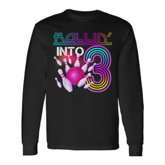 Rollin Into 3 Year Old Birthday Bowling Lover 3Rd Bday Party Long Sleeve T-Shirt - Monsterry