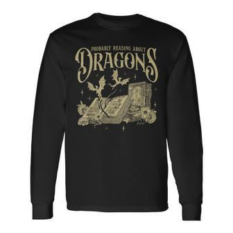 Romantasy Reader Book Reading Probably Reading About Dragons Long Sleeve T-Shirt - Seseable
