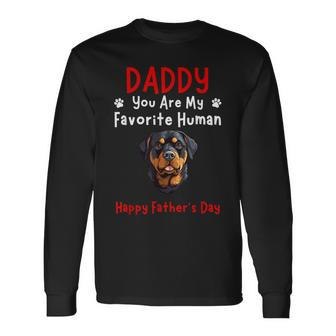 Rottweiler Daddy Dad You Are My Favorite Human Father's Day Long Sleeve T-Shirt - Monsterry UK