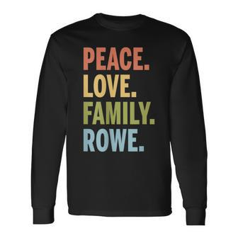 Rowe Last Name Peace Love Family Matching Long Sleeve T-Shirt - Seseable