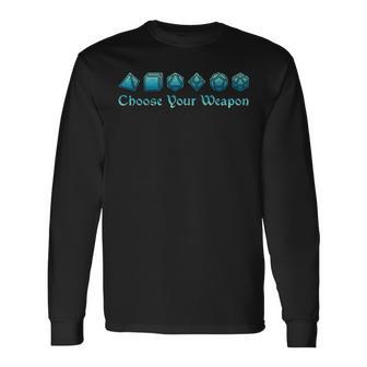 Rpg Choose Your Weapon Dice Rpg Long Sleeve T-Shirt - Monsterry DE