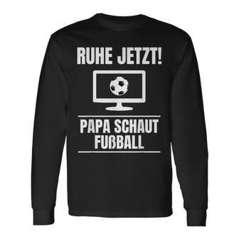 Ruhe Jetzt Papa Schaut Football Idea Dad Langarmshirts - Geschenkecke