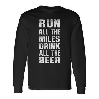 Run All The Miles Drink All The Beer Running Long Sleeve T-Shirt | Mazezy
