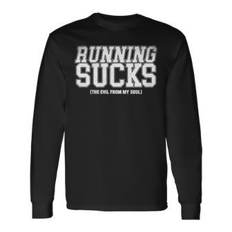 Running Sucks The Evil From My Soul Long Sleeve T-Shirt | Mazezy