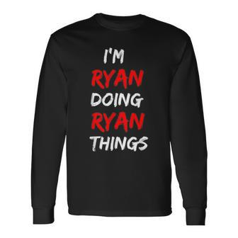 I Am Ryan Doing Ryan Things Names Quotes Birthday Long Sleeve T-Shirt - Seseable