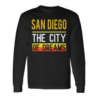 San Diego The City Of Dreams California Souvenir Long Sleeve T-Shirt - Monsterry