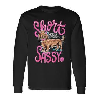 Short And Sassy Dachshund Lover Dog Cute Long Sleeve T-Shirt - Monsterry DE