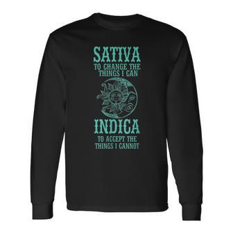 Sativa To Change The Things I Can Indica To Accept -Cannabis Long Sleeve T-Shirt - Monsterry