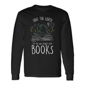 Save Earth It´S The Only Planet With Books Reader Long Sleeve T-Shirt - Monsterry