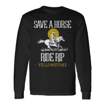 Save A Horse Ride Rip Yellowstone Montana Long Sleeve T-Shirt | Mazezy CA