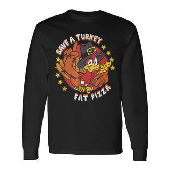 Save A Turkey Eat Pizza Vegan Thanksgiving Costume Long Sleeve T-Shirt - Seseable