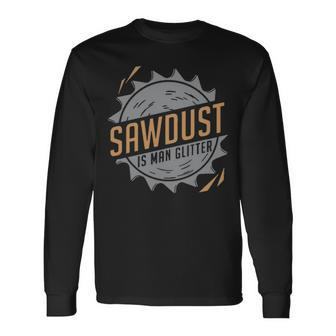 Sawdust Is Man Glitter Long Sleeve T-Shirt | Mazezy