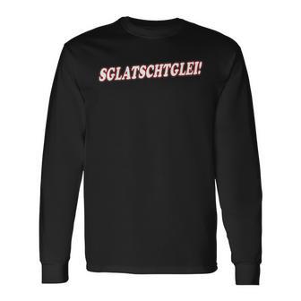 Saxon Dialect Sglatschtglei Langarmshirts - Seseable