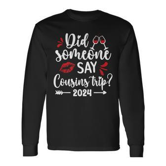 Say Cousins Trip 2024 Vacation Travel Cousins Weekend Long Sleeve T-Shirt - Monsterry