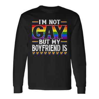 Say Gay I'm Not Gay But My Boyfriend Is Lgbt Pride Month Long Sleeve T-Shirt - Thegiftio UK