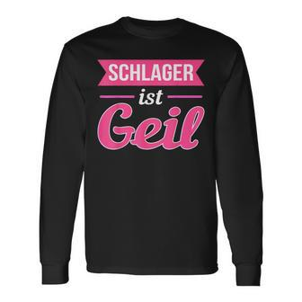Schlager Ist Geil Schlagerparty Music S Langarmshirts - Seseable