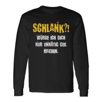 Schlank Würde Ich Dich Nur Unnötig G Machen Confident S Langarmshirts - Geschenkecke