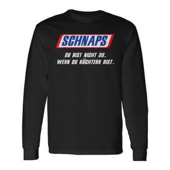 Schnaps Du Bist Nicht Du Wenn Du Nüchtern Bist Slogan Langarmshirts - Seseable