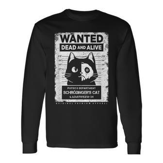 Schrödinger's Cat Wanted Dead And Alive Physics Physicist Long Sleeve T-Shirt - Thegiftio UK