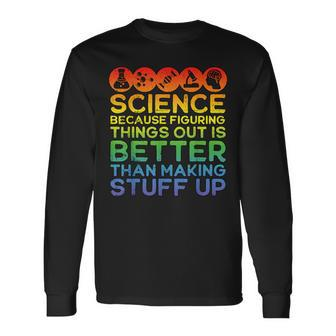 Science Lover Science Teacher Science Is Real Science Long Sleeve T-Shirt - Seseable