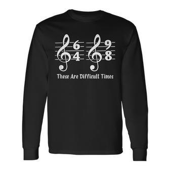 These Are Difficult Times Musikliebhaber Geschenke Langarmshirts - Seseable