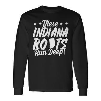 These Indiana Roots Run Deep Hoosier State Pride Long Sleeve T-Shirt - Monsterry UK