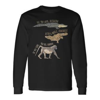 See You Later Alligator After A While Crocodile Long Sleeve T-Shirt - Monsterry UK