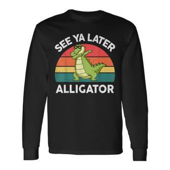 See Ya Later Alligator Crocodile Long Sleeve T-Shirt - Monsterry