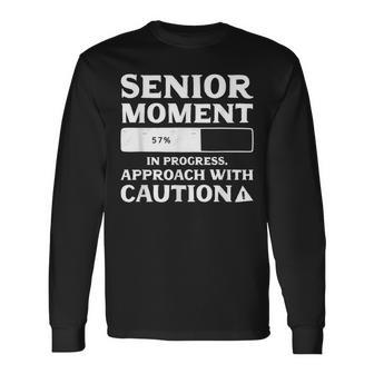Senior Moment In Progress Approach Caution Senior Citizen Long Sleeve T-Shirt - Monsterry UK