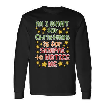 Senpai Notice Me Anime Christmas Quote Long Sleeve T-Shirt - Monsterry