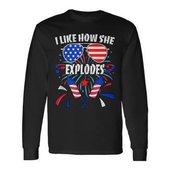 I Like How She Explodes 4Th Of July Matching Couple Long Sleeve T-Shirt - Monsterry UK