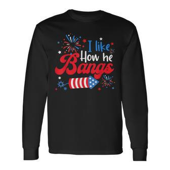 I Like How She Explodes Fireworks Couple 4Th Of July Long Sleeve T-Shirt - Monsterry UK