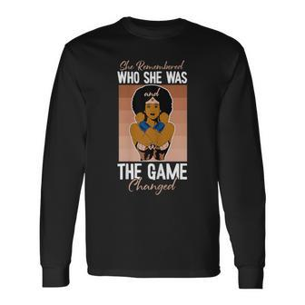 She Remembered Who She Was Black History Month Blm Melanin Long Sleeve T-Shirt - Thegiftio UK