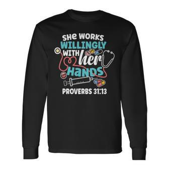 She Works Willingly With Her Hands Proverbs 31 Long Sleeve T-Shirt | Mazezy