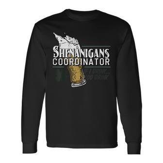 Shenanigans Coordinator If I Drink You Drink Long Sleeve T-Shirt - Monsterry UK