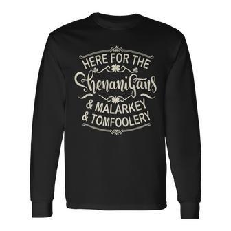 Here For The Shenanigans Malarkey And Tomfoolery St Patricks Long Sleeve T-Shirt - Seseable