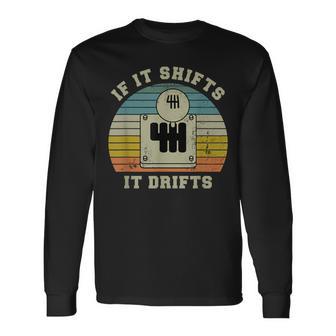 If It Shifts It Drifts Manual Transmission Gear Car Long Sleeve T-Shirt - Monsterry AU