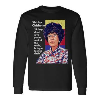 Shirley Chisholm Quote If They Don't Give You A Seat Dark Long Sleeve T-Shirt - Monsterry AU