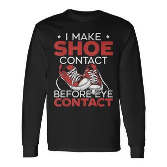 I Make Shoe Contact Before Eye Contact Sneakerhead Long Sleeve T-Shirt - Monsterry CA