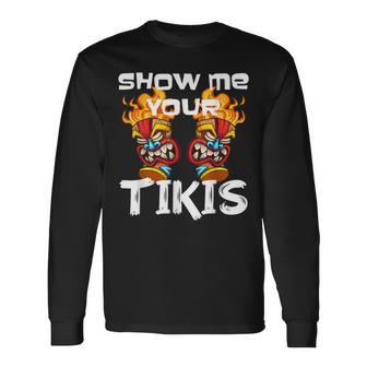 Show Me Your Tikis Spring Break Vibes Aloha Tiki Bar Long Sleeve T-Shirt - Monsterry UK