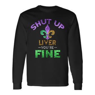 Shut Up Liver You're Fine Mardi Gras Beer Long Sleeve T-Shirt - Monsterry AU