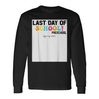 Sign My Preschool Happy Last Day Of School Out Long Sleeve T-Shirt - Monsterry