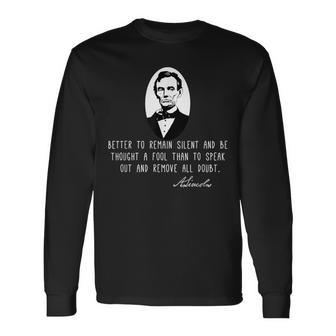 Silence And Fools Abraham Lincoln Quote Long Sleeve T-Shirt - Monsterry